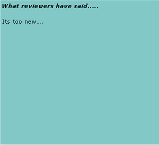 Text Box: What reviewers have said.....Its too new….